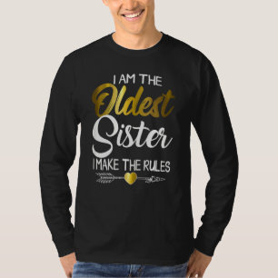 Oldest Sister I Make The Rules Cool Matching Sibl T-Shirt