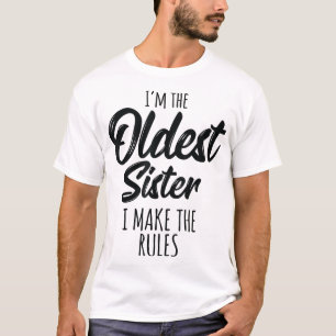 Oldest Sister I Make The Rules Funny Matching Sibl T-Shirt