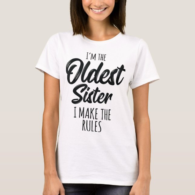 Oldest Sister I Make The Rules Funny Matching Sibl T-Shirt (Front)