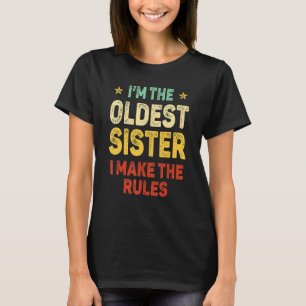 Oldest Sister I Make The Rules Sisters Matching T-Shirt