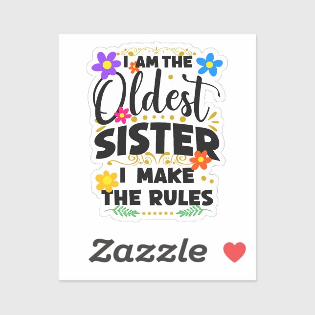 Oldest Sister Make The Rules, Floral Funny Family (Sheet)