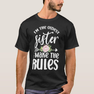 Oldest Sister Matching Sibling I Make The Rules F T-Shirt