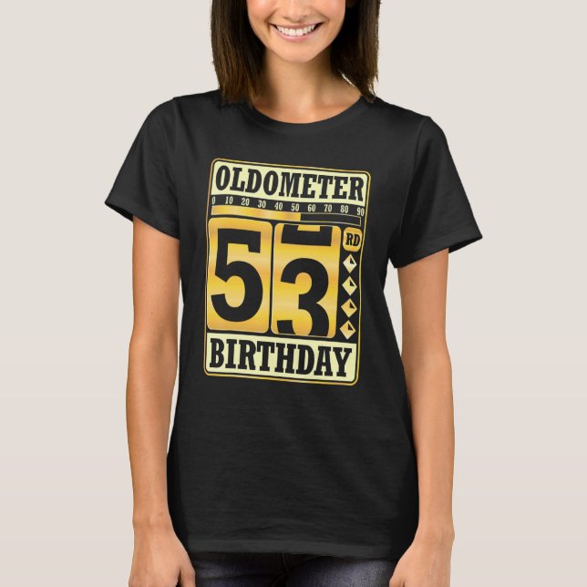 Oldometer 53rd Birthday Happy To Me 53 Years Old B T-Shirt (Front)