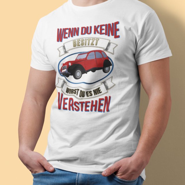Oldtimer 2cv Liebhaber Wenn du keine besitzt T-Shirt (Creator Uploaded)