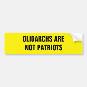 OLIGARCHS ARE NOT PATRIOTS BUMPER STICKER