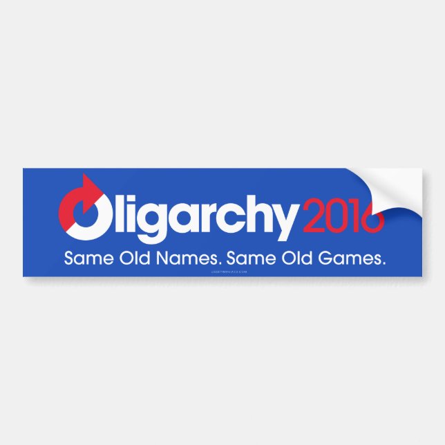 Oligarchy 2016 Same Old Same Old Bumper Sticker (Front)