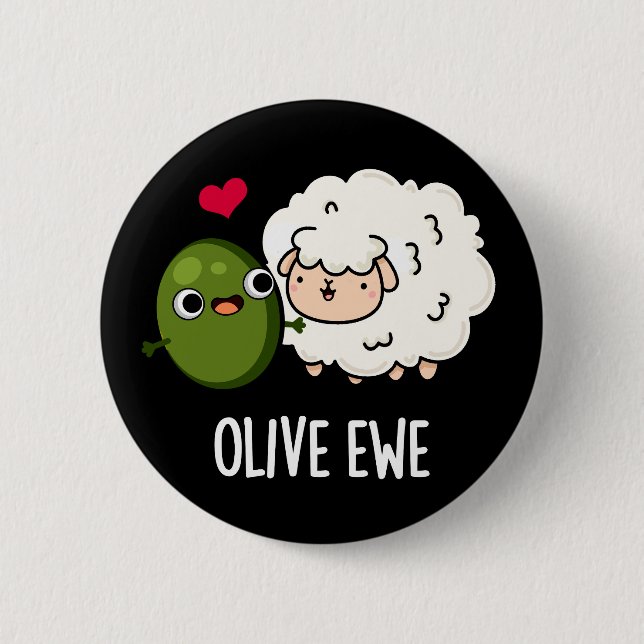 Olive Ewe Funny Love Pun Dark BG 6 Cm Round Badge (Front)