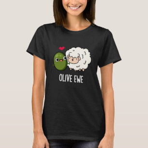 Olive Ewe Funny Love Pun Dark BG T-Shirt