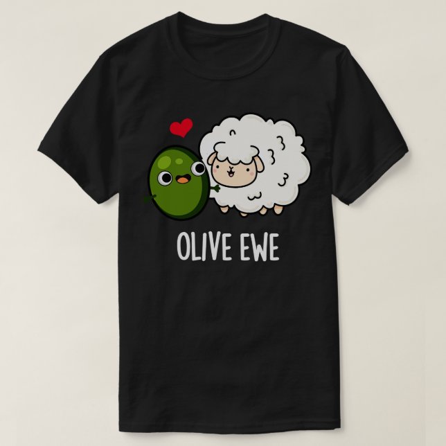 Olive Ewe Funny Love Pun T-Shirt (Design Front)