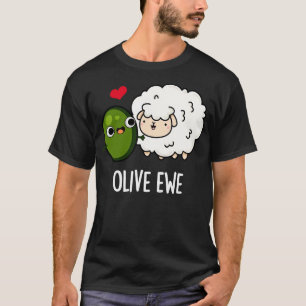 Olive Ewe Funny Love Pun T-Shirt