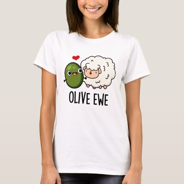Olive Ewe Funny Love Pun  T-Shirt (Front)