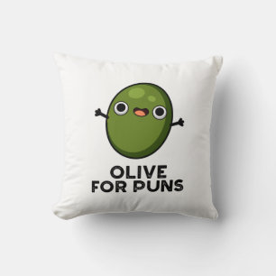 Olive For Puns Funny Olive Fruit Pun Cushion