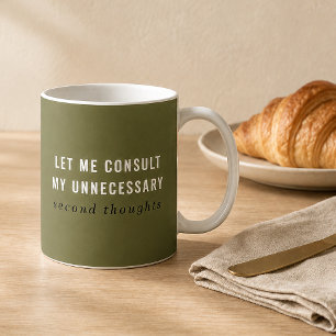 Olive Green Unnecessary Second Thoughts Funny Mug