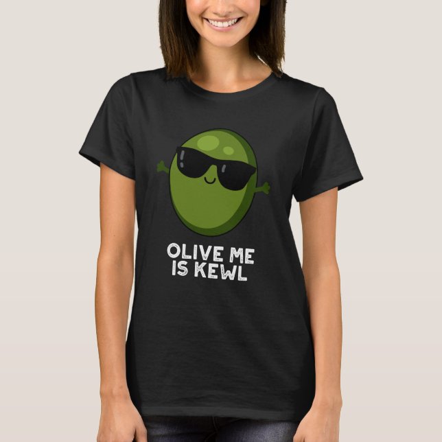 Olive Me Is Kewl Cool Olive Pun Dark BG T-Shirt (Front)