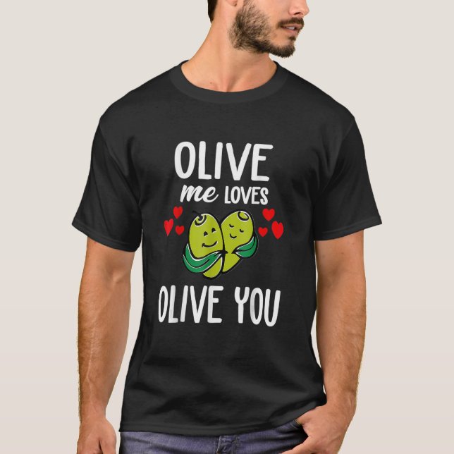 Olive Me Loves Olive You Olive You So Much It Hurt T-Shirt (Front)