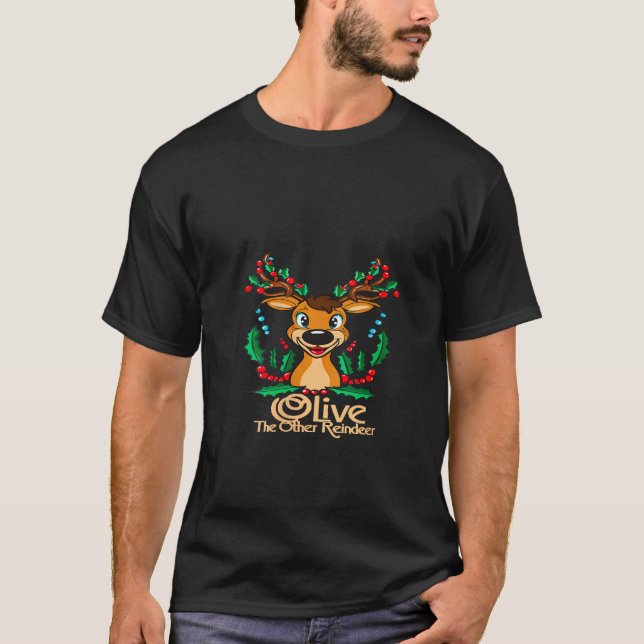Olive the Other Reindeer Funny Christmas Misheard  T-Shirt (Front)