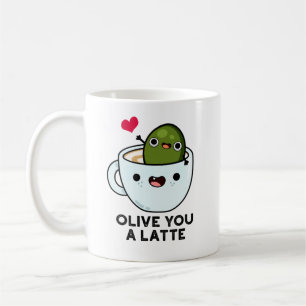 Olive You A Latte Funny Food Pun  Coffee Mug