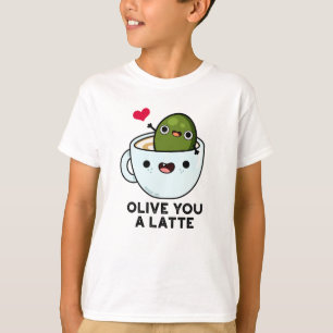 Olive You A Latte Funny Food Pun  T-Shirt