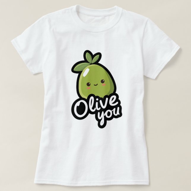 Olive You – Cute Kawaii Olive Pun Design T-Shirt (Design Front)