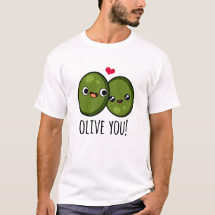 Olive You Funny Love Pun  T-Shirt