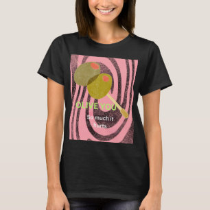 Olive you so much it hurts T-Shirt