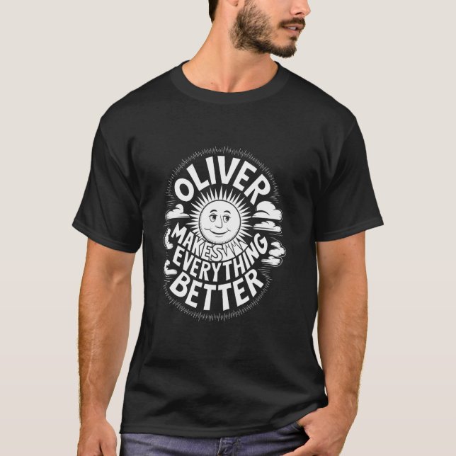 Oliver Makes Everything Better T-Shirt (Front)