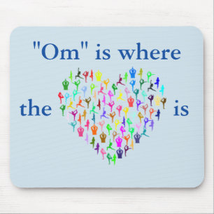 "OM" IS WHERE THE HEART IS Yoga Inspired Mouse Pad