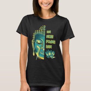 Om Mani Padme Hum Buddha Face Buddhist Mantra Budd T-Shirt