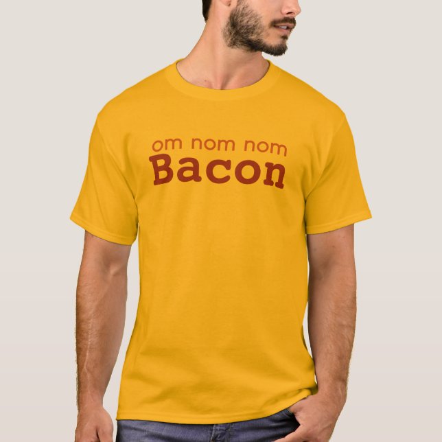 OM NOM NOM BACON Love T-Shirt (Front)