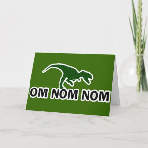 Om Nom Nom Dinosaur Rawr is Hungry Card