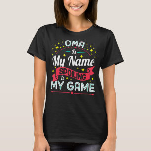 Oma Is My Name Spoiling Is My Game Shirt Mothers D