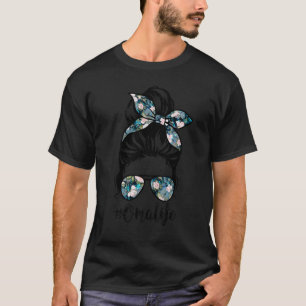 Oma Life Messy Hair Bun Women Mother's Day T-Shirt