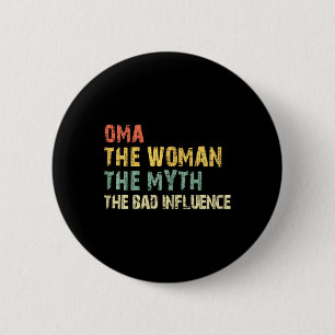 Oma The Woman The Myth The D Influence Funny Vinta 6 Cm Round Badge