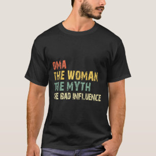 Oma The Woman The Myth The D Influence Funny Vinta T-Shirt
