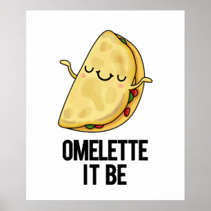 Ome-lette It Be Cute Omelette Pun Poster