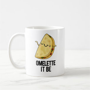 Ome-lette It Be Funny Omelette Pun  Coffee Mug