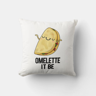 Ome-lette It Be Funny Omelette Pun  Cushion