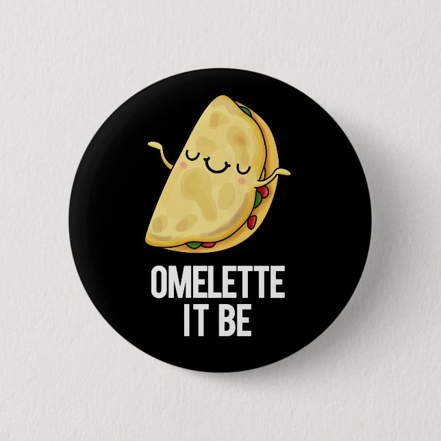 Ome-lette It Be Funny Omelette Pun Dark BG 6 Cm Round Badge (Front)