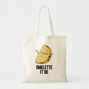 Ome-lette It Be Funny Omelette Pun  Tote Bag