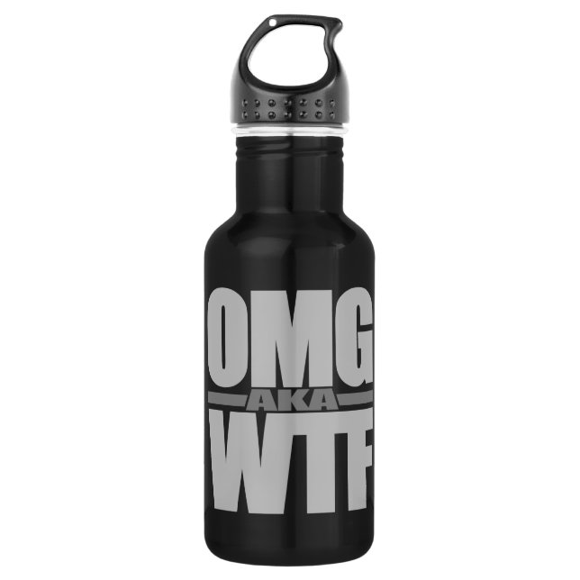 OMG aka WTF 532 Ml Water Bottle (Front)