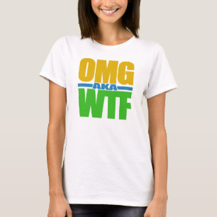 OMG aka WTF shirt - choose style & colour