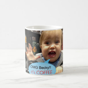 Omg Becky it's coffee mug