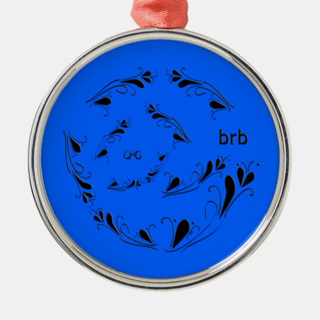OMG! brb Metal Ornament (Front)