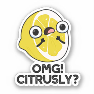 OMG Citrusly Funny Fruit Citrus Pun