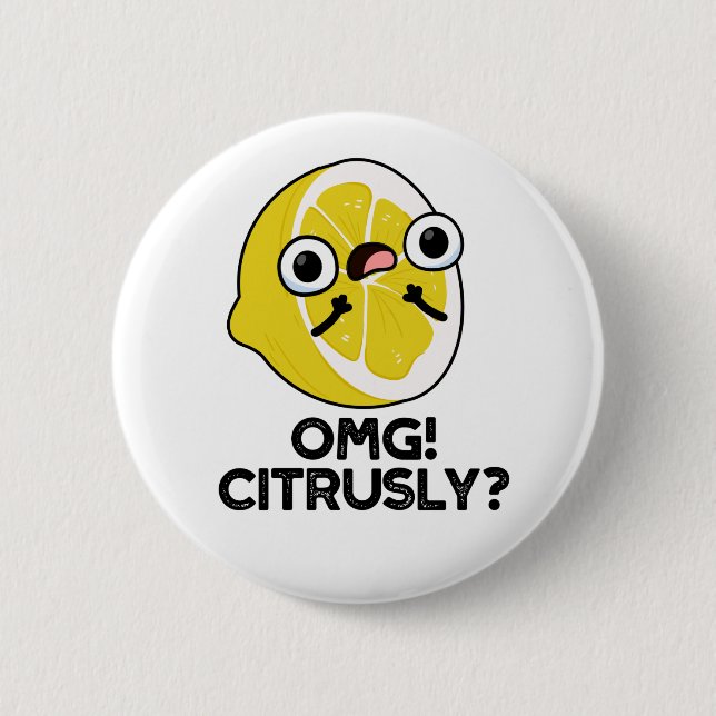 OMG Citrusly Funny Fruit Citrus Pun  6 Cm Round Badge (Front)