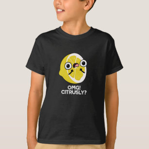 OMG Citrusly Funny Fruit Citrus Pun Dark BG T-Shirt