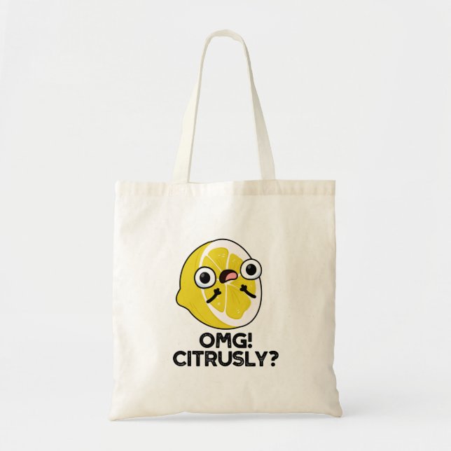 OMG Citrusly Funny Fruit Citrus Pun  Tote Bag (Front)