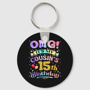 Omg Cousins 15th Birthday Happy 15 Years Old Key Ring