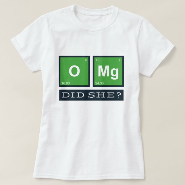 OMG! Did She? T-Shirt (Design Front)