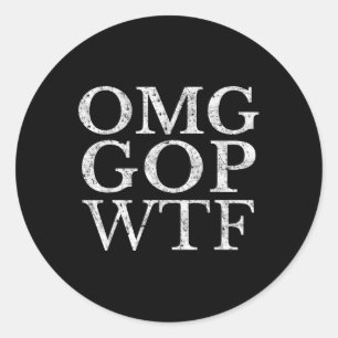 Omg Gop Wtf Anti Trump Republican T Shirt Classic Round Sticker